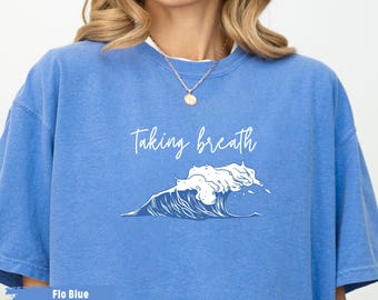 Taking Breath Shirt Comfort Colors Tee, Ocean Shirt, Positive Energy Shirt, Self Care Tshirt, Mindfulness Shirt, Inspirational shirt