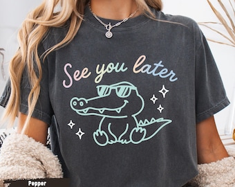 Comfort Colors Teacher Shirt, Last Day of School, See You Later Alligator, gift for teacher.