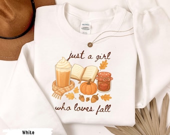 Just A Girl Who Loves Fall Sweatshirt: Pumpkin Spice Season