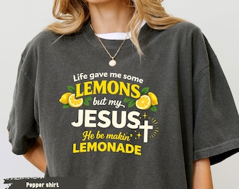 Shirt Jezus limonade, shirt Life Gave Me Some Lemons, T-shirt He Be Makin' Lemonade, T-shirt limonade, Faith Apparel-cadeau, shirt kind van God
