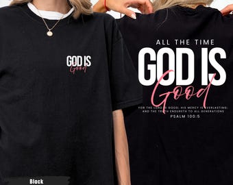 Gott ist die ganze Zeit gut Shirt, christliches Sweatshirt, Bibel-Vers-Hoodie, religiöses Shirt, Glaube-T-Stück, Frauen christliche Geschenke, Weihnachtsgeschenk