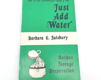 Just Add Water Barbara Salsbury 1980 Dehydrated Foods Cookbook Vintage Prep Book