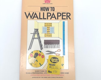 1981 DIY Wallpapering Guide | Vintage How to Wallpaper Illustrated Home Care Book