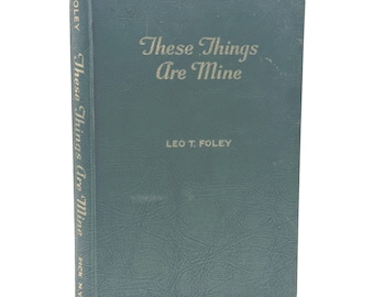 Estas cosas son mías (1958) de Leo T. Foley – Poesía inspiradora vintage de tapa dura – Libro de regalo con versos sentimentales