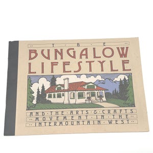 Catalogue de l'exposition Intermountain West | Musée de l'Utah Arts Artisanat Architecture et design | Le style de vie du bungalow Kenneth R. Trapp | 1995