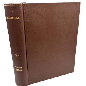 The Reporter Magazine Bound Volume 13-14 July 1955 - June 1956 Mid-Century News