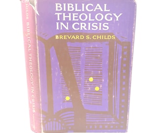 Biblical Theology in Crisis 1970 Brevard Childs Vintage Christian Theology