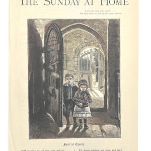 May include: Vintage illustration from "The Sunday at Home" magazine. The image depicts two children standing in a church doorway. The text "First at Church" is below the image, with additional text at the bottom.