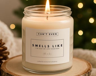 Sarcastic Scented Soy Candle, "Smells Like I've Got My Life Together", Burnout Humor Gift