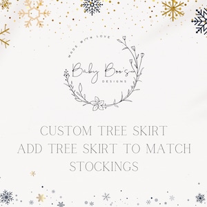 May include: A white background with gold and blue snowflakes. The text "Made with Love" and "Baby Boo's Designs" are in a black wreath. The text "Custom Tree Skirt" and "Add Tree Skirt to Match Stockings" is in black text.