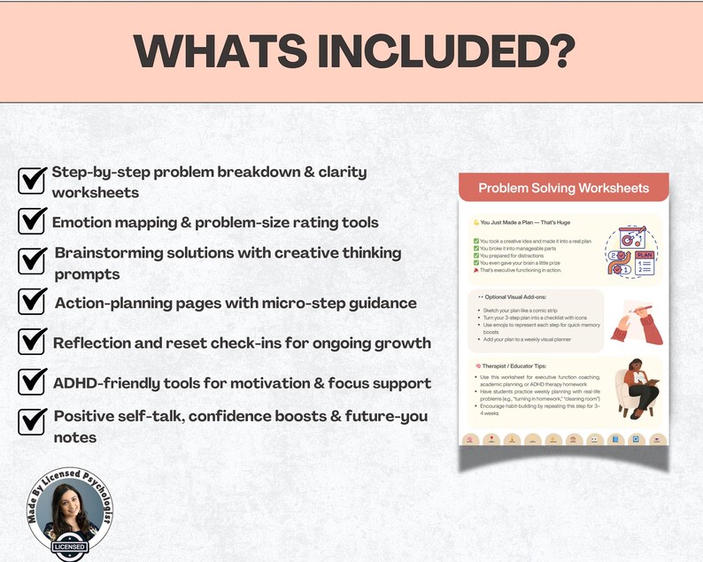 以下が含まれることがあります： 「Problem Solving Worksheets」というタイトルのデジタルワークシートで、上部に「What's Included?」というテキストがあります。ワークシートには、問題の段階的な分解、感情マッピングツール、ブレインストーミングプロンプト、アクションプランニングページ、およびADHDフレンドリーツールが含まれています。