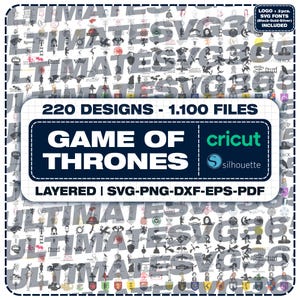 May include: A digital design bundle featuring 220 Game of Thrones designs, with 1,100 files. The image includes the text "GAME OF THRONES" in white on a navy blue background, and the logos for Cricut and Silhouette.