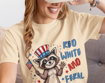 Funny 4th of July Shirt, Feral Raccoon Tee Shirt Feral Girl, Red White and Feral Shirt, Independence Day, America Shirt Tee, Patriotic Shirt