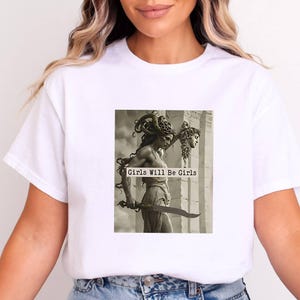 Girls Will Be Girls Shirt, Medusa with the Head of Perseus Tee, Women&#39;s Empowerment Shirt, Feminism Shirt, Gift for Her, Feminist Shirt