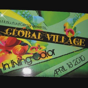May include: A rectangular event flyer with a green background featuring abstract shapes in red, orange, and yellow. The text reads: The Multicultural Center Presents... GLOBAL VILLAGE In Living Color APRIL 18 2010. The design includes a starburst graphic.