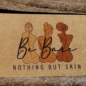 May include: A rectangular, tan-colored card with the words "Be Bare" in cursive and "NOTHING BUT SKIN" in block letters. Three stylized female figures are depicted in shades of brown.