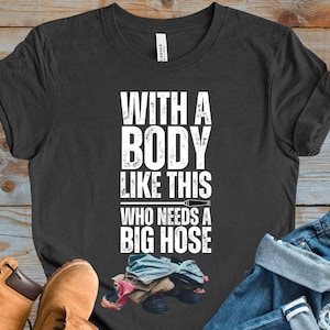 Funny Firefighter Shirt, Sarcastic Fireman Gift, Hilarious Fire Crew Tee, First Responder Humor Firehouse Joke Apparel Cool Firefighter Gift