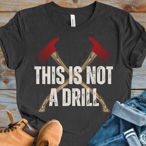 Funny Firefighter Shirt, Sarcastic Firefighting Gift Unique Fireman Humor Tee First Responder Apparel Fire Crew Joke Tshirt Fireman Congrats