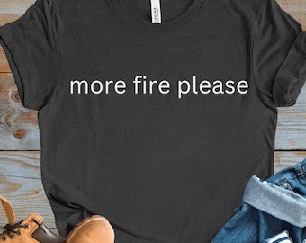Funny Firefighter Shirt, Fire Dept Humor Tee