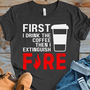 Funny Firefighter Shirt, Firefighter Gift for Him Fire Dept Tee Fireman Humor Shirt First Responder Shirt Fire Academy Shirt Fire Lover Gift