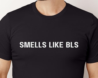 Funny Firefighter Paramedic Shirt, Smells Like BLS Tee, Medic Humor EMT First Responder Gift Firehouse T Sarcastic EMS Fire Lifestyle Shirt