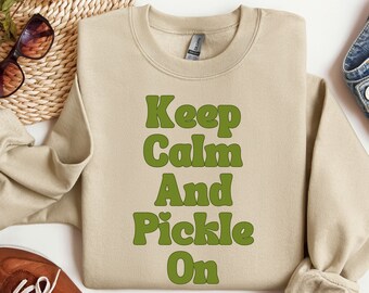 Keep Calm and Pickle On Sweatshirt - Canning Season Crewneck