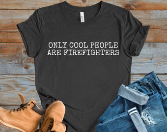 Funny Firefighter Shirt, Fireman Humor Tee, First Responder Gift