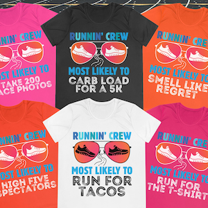 May include: A collection of colorful t-shirts with the text "RUNNIN' CREW" and humorous phrases like "MOST LIKELY TO CARB LOAD FOR A 5K" and "MOST LIKELY TO RUN FOR TACOS." Each shirt features a graphic of sunglasses with running shoes.