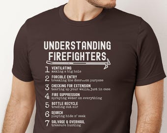 Funny Firefighter T-Shirt, Understanding Firefighters, Fireman Humor