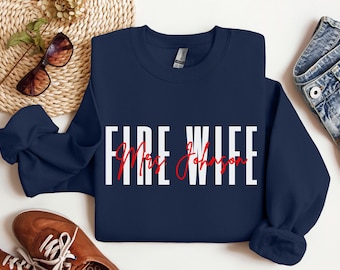 Personalized Fire Wife Sweatshirt, Custom Firefighter Wife Hoodie, Firefighter Spouse Gift, Fire Wife Apparel, Firefighter Family Shirt Tee