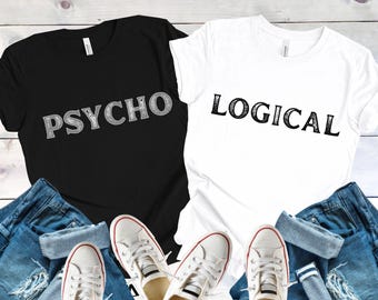 Funny Matching Couple Psycho Logical Shirt Matching Adult Party Outfit Cute Sarcastic Couples Love Tee Adult Humor Matching Tshirt Honeymoon