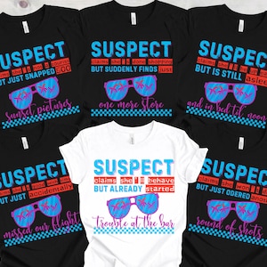 Suspect Claims Girls Trip Shirt, Funny Girls Weekend Tee, Best Friends Vacation Matching Shirts, Bachelorette Party Outfit, Group Getaway T