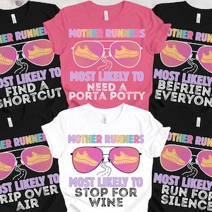 May include: A collection of black, white, and pink t-shirts with the text "Mother Runners" and humorous phrases like "Most Likely to Find a Shortcut" and "Most Likely to Need a Porta Potty." Each shirt features a sunglasses graphic with a running shoe.