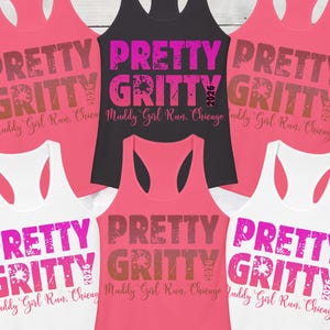 May include: A collection of six racerback tank tops in pink, black, and white. Each shirt features the distressed text PRETTY GRITTY 2026 and the script text Muddy Girl Run, Chicago printed on the front in contrasting colors.