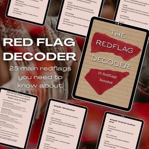 May include: A digital guide titled The Red Flag Decoder featuring 25 red flags on a tan background with torn red paper accents. The cover displays the title in white text, and several smaller screens show detailed text content from the guide.