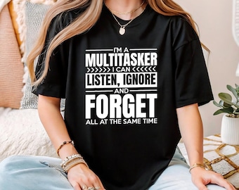 Multitasking Master Tee - Humorous Forgetful Shirt - Sarcastic Gift for Busy People