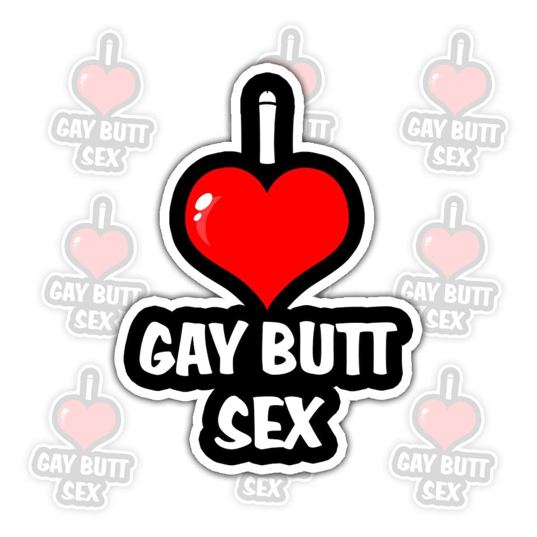 I Love Gay Butt Sex Sticker – Funny LGBTQ+ Pride Vinyl Decal - Etsy
