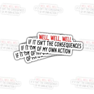 1PCS The Consequences of My Own Actions Sticker Sarcastic Decals, Well, Well, Well, If Isn&#39;t The Consequences of My Own Actions Sticker