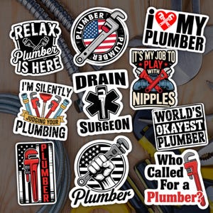 May include: A collection of plumber-themed stickers with various designs and text. The stickers feature wrenches, American flags, and phrases like "Relax, Plumber is Here" and "I Love My Plumber." The stickers are in various shapes and sizes.