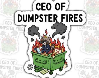 Funny CEO of Dumpster Fires Vinyl Sticker, Sarcastic Humor Decal