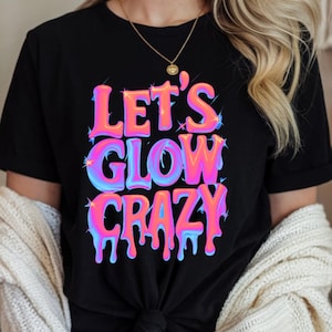 Let&#39;s Glow Crazy Shirt, Neon Glow Party, Glow in the Dark Birthday Shirt, Fun Vibrant Glow Party, for kids & Adults, birthday. Custom shirt