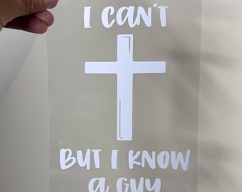 I Can't, But I Know A Guy Vinyl Decal - Christian Cross Car Window Decor