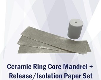 Ceramic Ring Core Mandrel + Release/Isolation Paper Set for Silver Clay