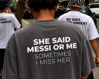 Funny She Said Messi Or Me Sometimes I Miss Her Shirt Soccer Meme T Shirt Gift For Messi Fans