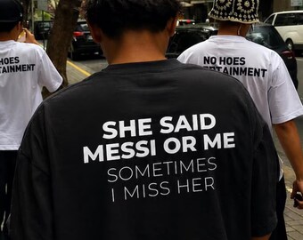 Funny She Said Messi Or Me Sometimes I Miss Her Shirt Soccer Meme T Shirt Gift For Messi Fans