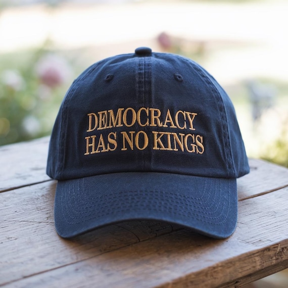 Democracy Has No Kings Hat, Embroidered Political Statement Dad Cap, Anti-Authoritarian Navy Baseball Hat