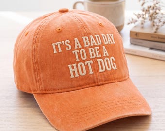 It's a bad day to be a hot dog Embroidered Hat, Funny Reader Hat, 4th of July Embroidered Tee, To be a Hot dog Hat, Sarcastic Dad Hat