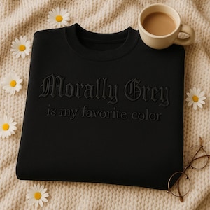 Morally Grey Embroidered Sweatshirt: Dark Romance Booktok Reader Crewneck
