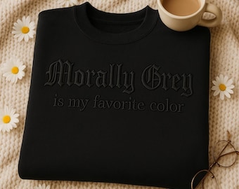 Morally Grey Embroidered Sweatshirt: Dark Romance Booktok Reader Crewneck