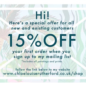 May include: An advertisement with a tropical leaf background. Text reads "Hi! Here's a special offer for all new and existing customers 15% OFF your first order when you sign up to my mailing list."